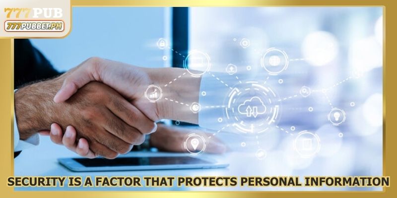 Security is a factor that protects personal information