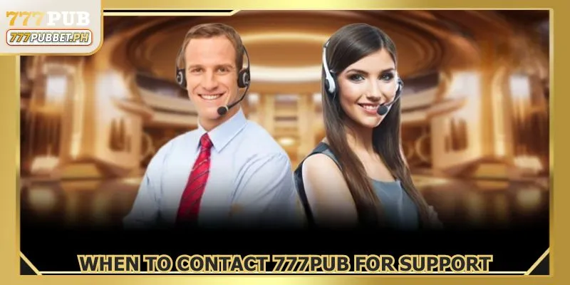 Contact the support team at 777PUB for quick, safe, and reliable assistance