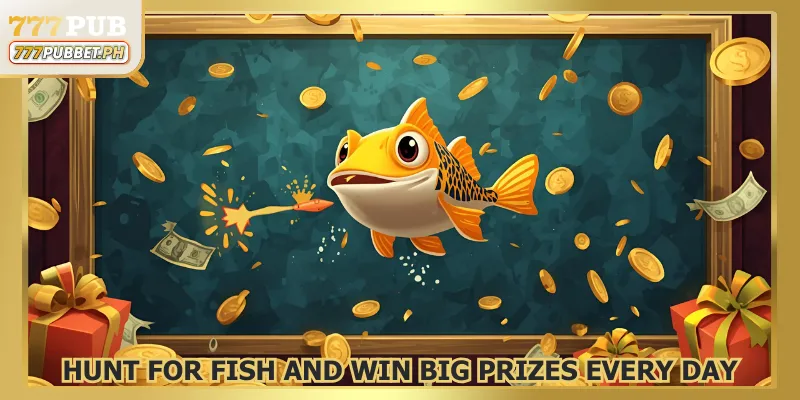 Hunt for fish and win big prizes every day