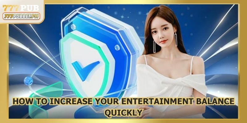 How to Increase Your Entertainment Balance Quickly