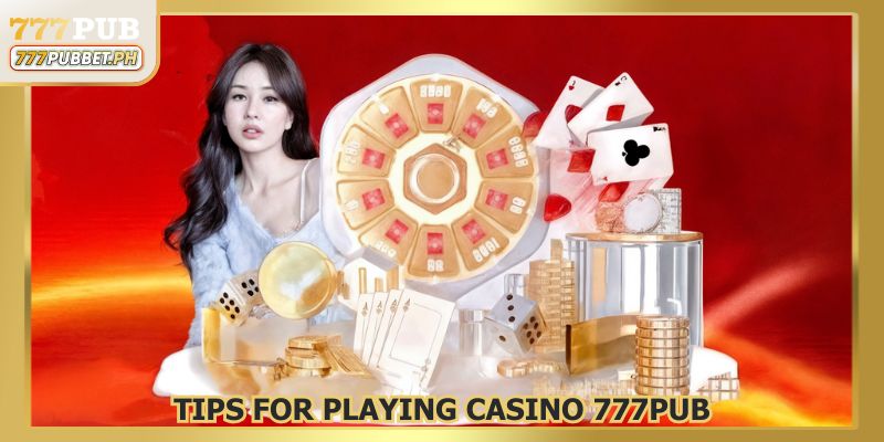 Tips for Playing Casino 777PUB